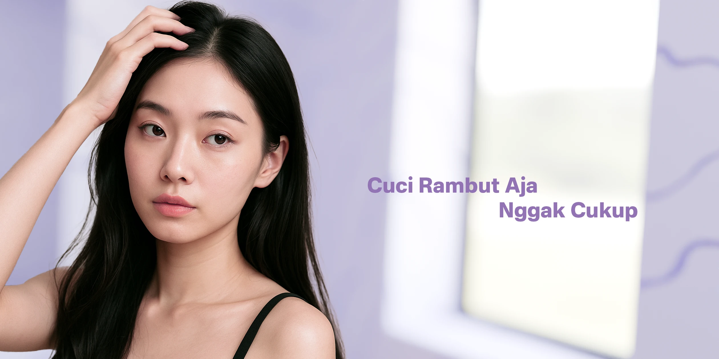 Cuci Rambut Aja Nggak Cukup_ Ini Alasannya Rambut Perlu Perawatan Tambahan